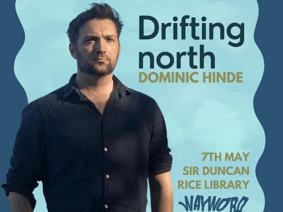 Drifting North: Dominic Hinde at&nbsp;WayWORD